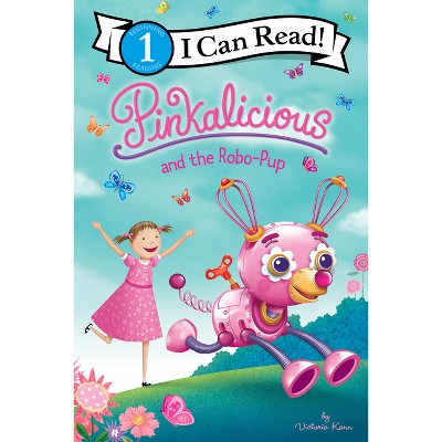 Pinkalicious and the Robo-Pup - (I Can Read Level 1) by Victoria Kann