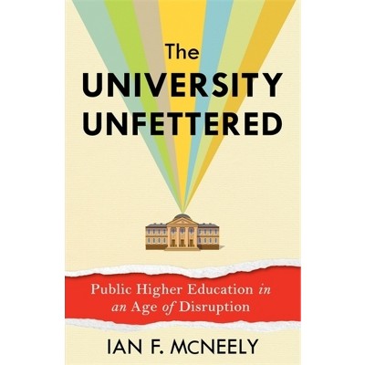 The University Unfettered - by Ian F McNeely