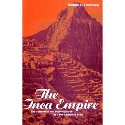 The Inca Empire - (Explorations in Anthropology) by  Thomas C Patterson (Paperback)