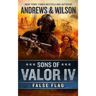 Sons of Valor IV: False Flag - by  Brian Andrews & Jeffrey Wilson (Paperback)