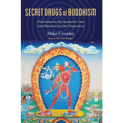 Secret Drugs of Buddhism - by  Michael Crowley (Paperback)