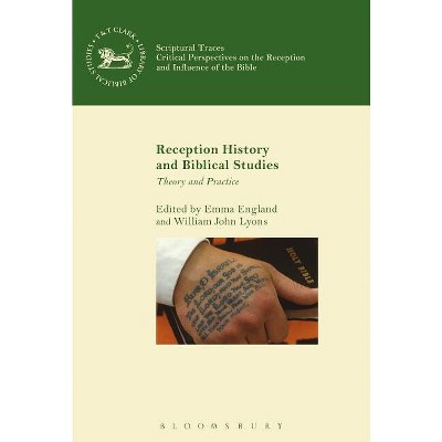 Reception History and Biblical Studies - (Library of Hebrew Bible/Old Testament Studies) by  Emma England & William John Lyons (Paperback)