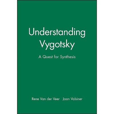 Understanding Vygotsky - by  Rene Van Der Veer & Jaan Valsiner (Paperback)
