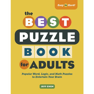The Best Puzzle Book for Adults - by  Jeff Chen (Paperback)