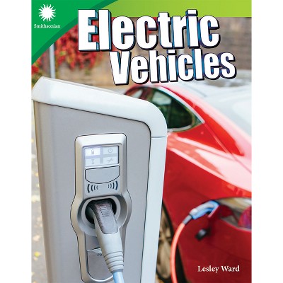 Electric Vehicles - (Smithsonian: Informational Text) by  Lesley Ward (Paperback)