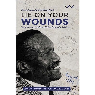 Lie on Your Wounds - by  Robert Sobukwe (Paperback)