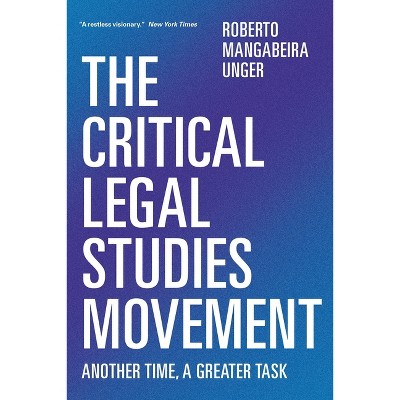 The Critical Legal Studies Movement - by  Roberto Mangabeira Unger (Paperback)
