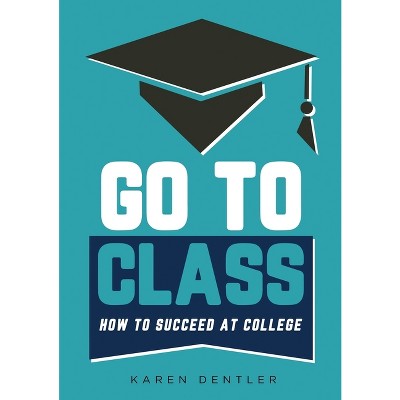 Go to Class - by  Karen Dentler (Paperback)
