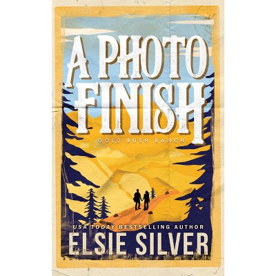 A Photo Finish - (Gold Rush Ranch) by  Elsie Silver (Paperback)
