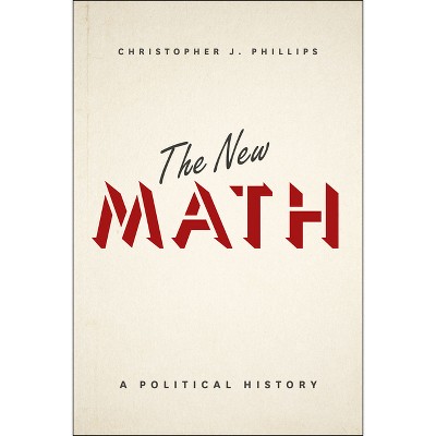 The New Math - by  Christopher J Phillips (Paperback)