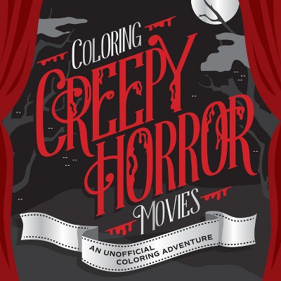 Coloring Creepy Horror Movies - (Lights, Camera, Color!) by  Walter Foster Creative Team (Paperback)