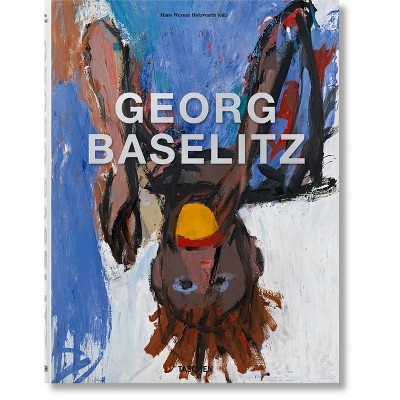 Georg Baselitz - by  Hans Werner Holzwarth (Hardcover)
