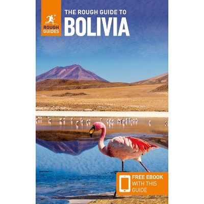 The Rough Guide to Bolivia: Travel Guide with eBook - (Rough Guides Main) 6th Edition by  Rough Guides & Daniel Jacobs (Paperback)