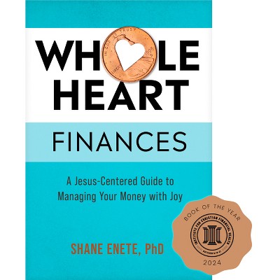 Whole Heart Finances - by  Shane Enete (Paperback)
