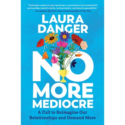 No More Mediocre - by  Laura Danger (Hardcover)