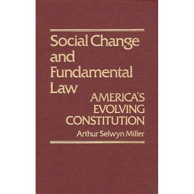 Social Change & Fundamental Law - (Contributions in American History) by  Arthur S Miller & Unknown (Hardcover)