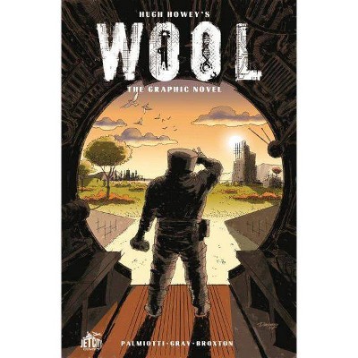 Wool: The Graphic Novel - (Silo Saga) by  Hugh Howey & Jimmy Palmiotti & Justin Gray (Paperback)