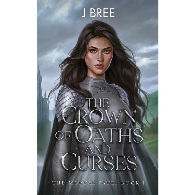 The Crown of Oaths and Curses - (The Mortal Fates) by  J Bree (Paperback)