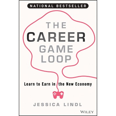 The Career Game Loop - by  Jessica Lindl (Hardcover)