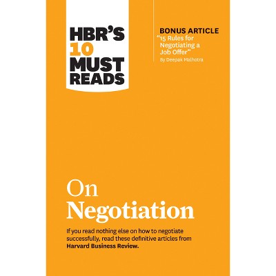 Hbr's 10 Must Reads on Negotiation (with Bonus Article 15 Rules for Negotiating a Job Offer by Deepak Malhotra) - (HBR's 10 Must Reads) (Hardcover)