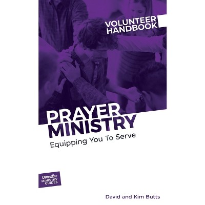 Prayer Ministry Volunteer Handbook - (Outreach Ministry Guides) by  David And Kim Butts Outreach (Paperback)