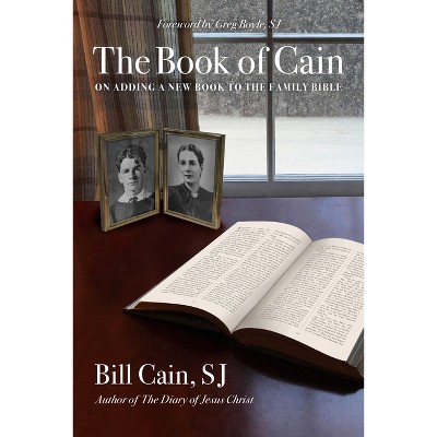 The Book of Cain: On Adding a New Book to the Family Bible - by  Bill Cain S J (Paperback)