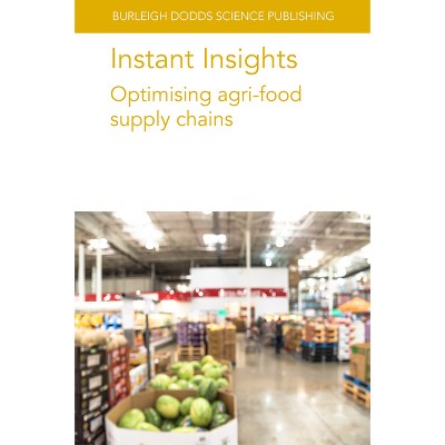 Instant Insights: Optimising Agri-Food Supply Chains - (Burleigh Dodds Science: Instant Insights) (Paperback)