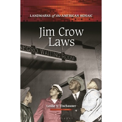Jim Crow Laws - (Landmarks of the American Mosaic) by  Leslie V Tischauser (Paperback)