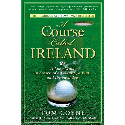 A Course Called Ireland - by Tom Coyne (Paperback)