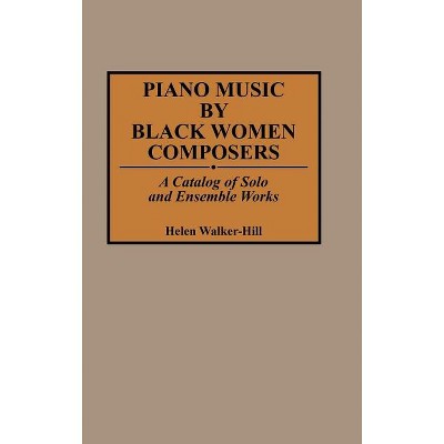 Piano Music by Black Women Composers - (Music Reference Collection) by  Helen Walker-Hill (Hardcover)