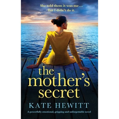 The Mother's Secret - (Powerful Emotional Novels about Impossible Choices by Kate Hewitt) by  Kate Hewitt (Paperback)