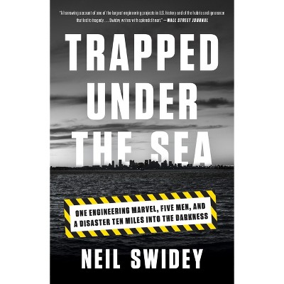 Trapped Under the Sea - by  Neil Swidey (Paperback)