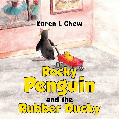 Rocky Penguin and the Rubber Ducky - by  Karen L Chew (Paperback)