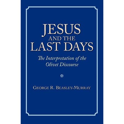 Jesus and the Last Days - by  George R Beasley-Murray (Paperback)