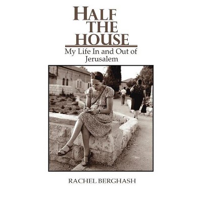 Half the House - by  Rachel Berghash (Paperback)
