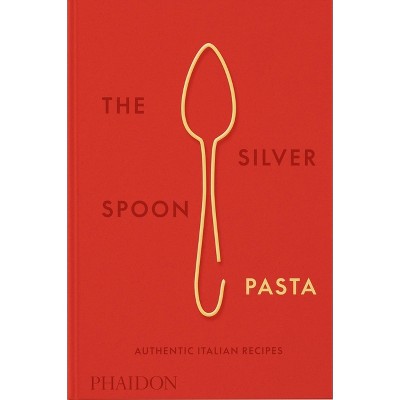 The Silver Spoon Pasta - by  The Silver Spoon Kitchen (Hardcover)