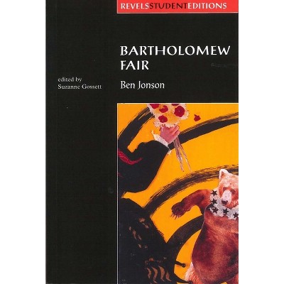 Bartholomew Fair (Revels Student Edition) - (Revels Student Editions) by  Suzanne Gossett (Paperback)