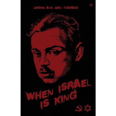 When Israel is King - by  Jerome Tharaud & Jean Tharaud (Paperback)