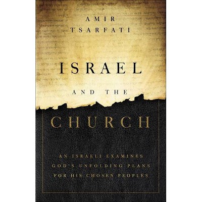 Israel and the Church - by  Amir Tsarfati (Paperback)