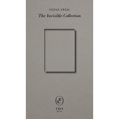 The Invisible Collection - (Eris Gems) by  Stefan Zweig (Paperback)