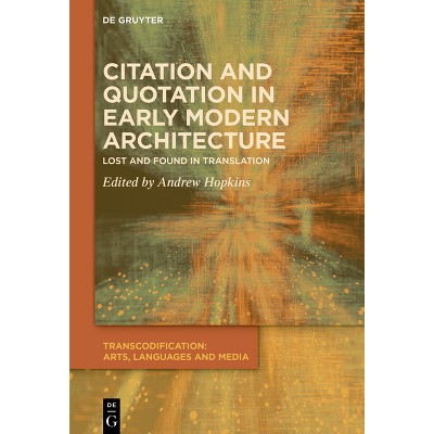 Citation and Quotation in Early Modern Architecture - (Transcodification: Arts, Languages and Media) by  Andrew Hopkins (Hardcover)