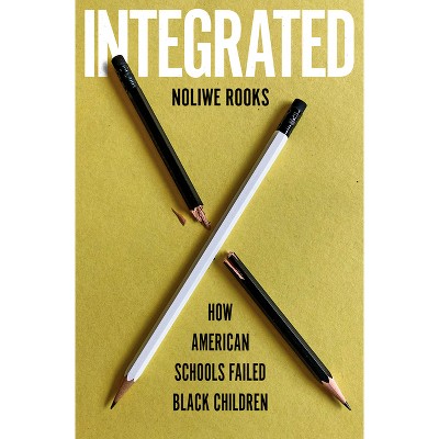Integrated - by  Noliwe Rooks (Hardcover)