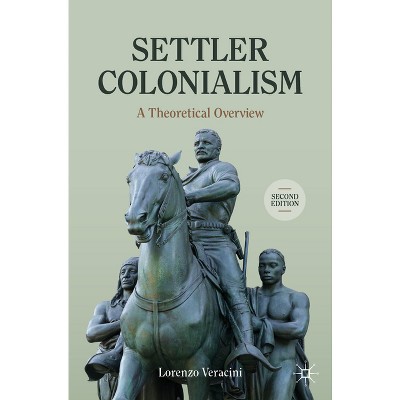 Settler Colonialism - (Cambridge Imperial and Post-Colonial Studies) 2nd Edition by  Lorenzo Veracini (Paperback)