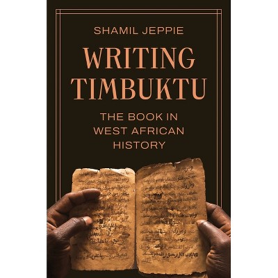 Writing Timbuktu - by  Shamil Jeppie (Hardcover)