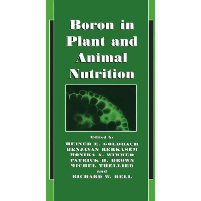 Boron in Plant and Animal Nutrition - by  Heiner E Goldbach & Benjavan Rerkasem & Monika A Wimmer & Patrick H Brown & Michel Thellier & R W Bell