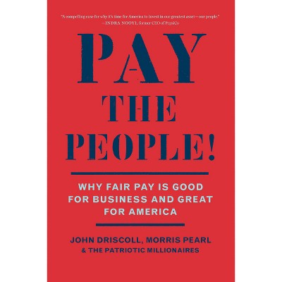 Pay the People! - by  John Driscoll & Morris Pearl & The Patriotic Millionaires (Paperback)