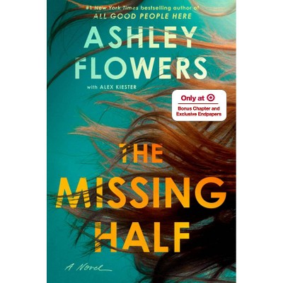 The Missing Half - Target Exclusive Edition - By Ashley Flowers (Hardcover)