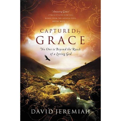 Captured By Grace - by  David Jeremiah (Paperback)