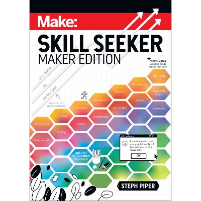 Skill Seeker: Maker Edition - by  Steph Piper (Paperback)
