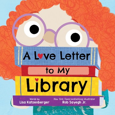 A Love Letter to My Library - by  Lisa Katzenberger (Hardcover)